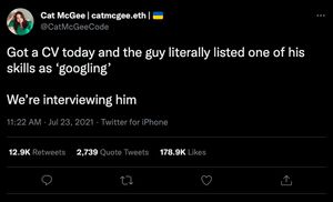 Tweet by Cat McGee: 'Got a CV today and the guy literally listed one of his skills as ‘googling’. We’re interviewing him'